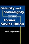Security and Sovereignty in the Former Soviet Union