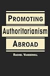 Promoting Authoritarianism Abroad
