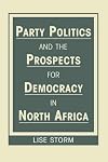 Party Politics and the Prospects for Democracy in North Africa (Studies on North Africa)