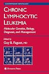 Chronic Lymphocytic Leukemia: Molecular Genetics, Biology, Diagnosis, and Management (Contemporary Hematology)