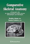 Comparative Skeletal Anatomy: A Photographic Atlas for Medical Examiners, Coroners, Forensic Anthropologists, and Archaeologists