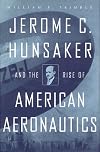 Jerome C. Hunsaker and the Rise of American Aeronautics