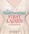 The Smithsonian First Ladies Collection