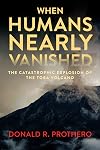 When Humans Nearly Vanished: The Catastrophic Explosion of the Toba Volcano