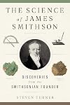 The Science of James Smithson: Discoveries from the Smithsonian Founder