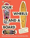 Four Wheels and a Board: The Smithsonian History of Skateboarding