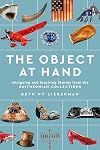 The Object at Hand: Intriguing and Inspiring Stories from the Smithsonian Collections