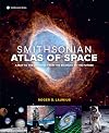 Smithsonian Atlas of Space: A Map to the Universe from the Big Bang to the Future