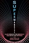 Supermassive: Black Holes at the Beginning and End of the Universe