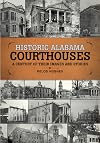 Historic Alabama Courthouses: A Century of Their Images and Stories