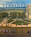 Visitors to Versailles: From Louis XIV to the French Revolution