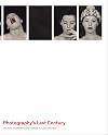Photography's Last Century: The Ann Tenenbaum and Thomas H. Lee Collection