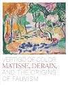 Vertigo of Color: Matisse, Derain, and the Origins of Fauvism