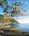 Cruising the Caribbean: The Windward & Leeward Islands