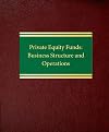 Private Equity Funds: Business Structure and Operations (Corporate Securities Series)