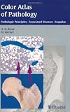Color Atlas of Pathology Pathologic Principles, Associated Diseases, Sequelae