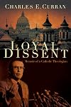 Loyal Dissent: Memoir of a Catholic Theologian (Moral Traditions)