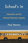 School's In: Federalism and the National Education Agenda (American Governance and Public Policy series)