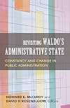 Revisiting Waldo's Administrative State: Constancy And Change in Public Administration (Public Management and Change)
