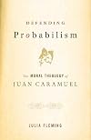 Defending Probabilism: The Moral Theology of Juan Caramuel (Moral Traditions series)