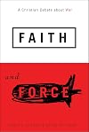 Faith and Force: A Christian Debate about War