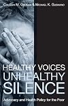 Healthy Voices, Unhealthy Silence: Advocacy and Health Policy for the Poor (American Governance and Public Policy series)