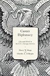 Career Diplomacy: Life and Work in the U.S. Foreign Service