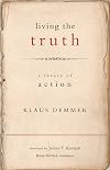 Living the Truth: A Theory of Action (Moral Traditions series)