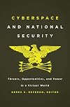 Cyberspace and National Security: Threats, Opportunities, and Power in a Virtual World