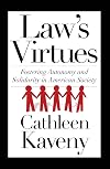 Law's virtues : fostering autonomy and solidarity in American society