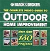 Black & Decker Complete Photo Guide to Outdoor Home Improvement