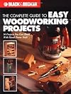 Black & Decker Complete Guide to Easy Woodworking Projects