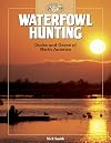 Waterfowl Hunting: Ducks and Geese of North America (The Complete Hunter)