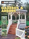 Black & Decker Complete Guide to Gazebos & Arbors