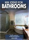 1001 Ideas for Bathrooms: The Ultimate Sourcebook: Fixtures, Accessories and Decorative Schemes