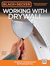 Black & Decker Working with Drywall: Hanging & Finishing Drywall the Professional Way