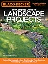 Black & Decker Complete Guide to Landscape Projects
