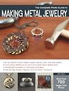 The Complete Photo Guide to Making Metal Jewelry