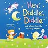 Hey, Diddle, Diddle and Other Favorite Nursery Rhymes