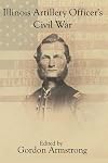 Illinois Artillery Officer's Civil War: The Diary and Letters of John Cheney