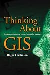 Thinking About GIS: Geographic Information System Planning for Managers