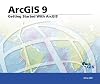 Getting Started with ArcGIS: ArcGIS 9 (Arcgis 9)