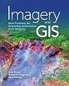 Imagery and GIS: Best Practices for Extracting Information from Imagery