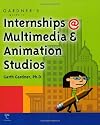 Gardner's Guide to Internships at Multimedia and Animation Studios (Gardner's Guide series)