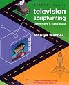 Gardner's Guide to Television Scriptwriting: The Writer's Road Map (Gardner's Guide series)