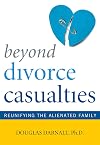 Beyond divorce casualties reunifying the alienated family