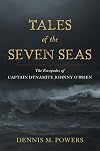 Tales of the Seven Seas: The Escapades of Captain Dynamite Johnny O'Brien