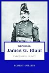 General James G. Blunt: Tarnished Glory
