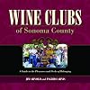 Wine Clubs of Sonoma County: A Guide to the Pleasures and Perks of Belonging