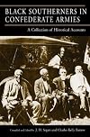 Black Southerners in Confederate Armies: A Collection of Historical Accounts